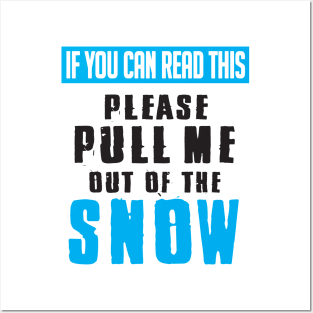 Winter: If you can read this please pull me out of the snow Posters and Art